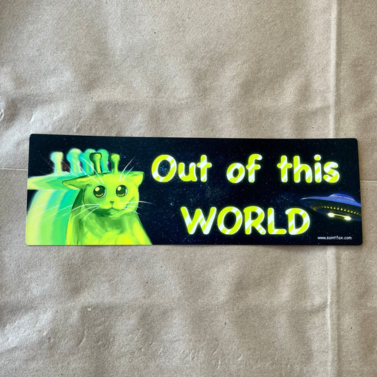 Bumper Sticker: Out Of This World